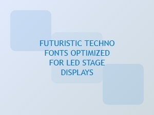 Futuristic Techno Fonts for Led Stage Displays