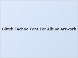 Glitch Techno Font for Album Artwork
