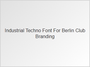 Industrial Techno Font for Berlin Club Branding
