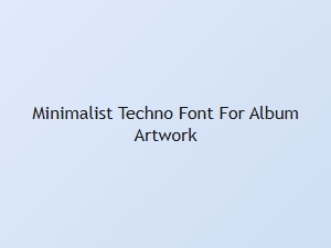 Minimalist Techno Font for Album Artwork