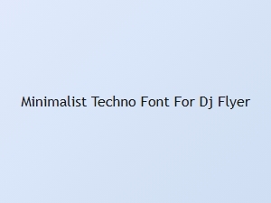Minimalist Techno Font for Dj Flyers