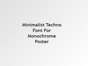Minimalist Techno Font for Monochrome Posters