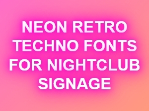 Neon Retro Techno Fonts for Nightclub Signage