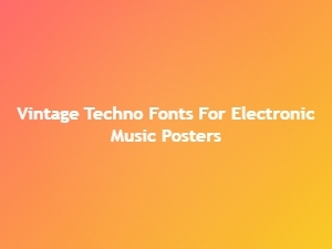Vintage Techno Fonts for Electronic Music Posters